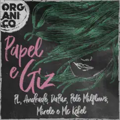 Papel e Giz (feat. Andrade, DaPaz, Mc Kekel, Mirele, Pelé MilFlows & P.L.) - EP by Leo Casa 1 & Orgânico album reviews, ratings, credits