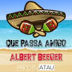QUE PASSA AMIGO (feat. prodbyatau) - Single by Albert Beeger album reviews, ratings, credits