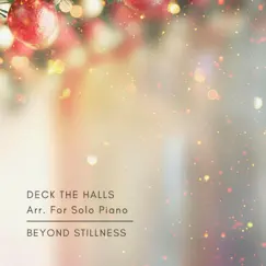 Deck the Halls Arr. For Solo Piano - Single by Beyond Stillness album reviews, ratings, credits