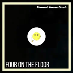 Four on the Floor - Single by Pharaoh House Crash album reviews, ratings, credits