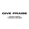 Give Praise (feat. Crytical & King Fahd) - Single album lyrics, reviews, download