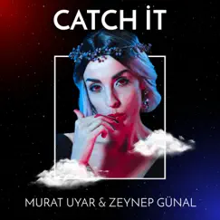 Catch It - Single by Murat Uyar & Zeynep Günal album reviews, ratings, credits