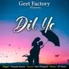 Dil Ye - Single album lyrics, reviews, download