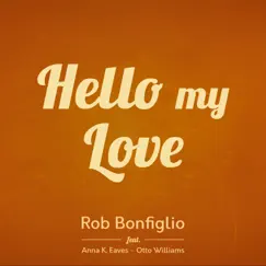 Hello My Love (feat. Anna K. Eaves & Otto Williams) Song Lyrics