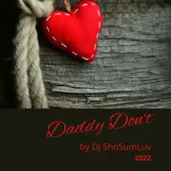 Daddy Don't - Single by DJ ShoSumLuv album reviews, ratings, credits