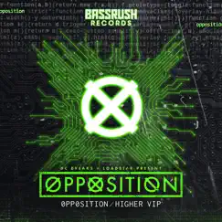 Opposition / Higher Vip - Single by Opposition, DC Breaks & Loadstar album reviews, ratings, credits