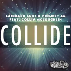 Collide (feat. Collin McLoughlin) - Single by Laidback Luke & Project 46 album reviews, ratings, credits
