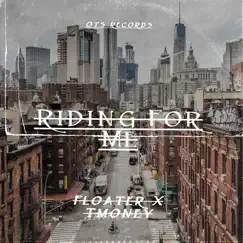 Riding for Me (feat. Tmoney) - Single by OTS Floater album reviews, ratings, credits