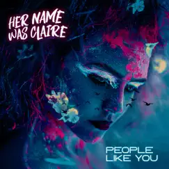 People Like You - Single by Her Name Was Claire album reviews, ratings, credits