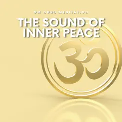 The Sound of Inner Peace by Om Guru Meditation album reviews, ratings, credits