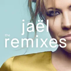 The Remixes by Jaël album reviews, ratings, credits