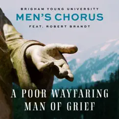A Poor Wayfaring Man of Grief (feat. Robert Brandt) [Arr. B. Wells for Men's Chorus] Song Lyrics