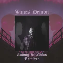 Among Shadows Remixes - EP by James Demon album reviews, ratings, credits