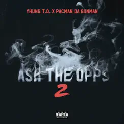 Ask The Opps 2 (feat. Pacman da Gunman) - Single by Yhung T.O. album reviews, ratings, credits