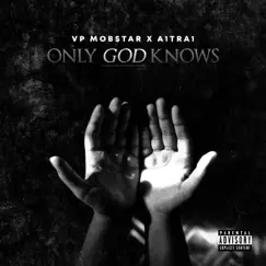 Only God Knowz (feat. A1TRA1) - Single by VP Mob$tar album reviews, ratings, credits