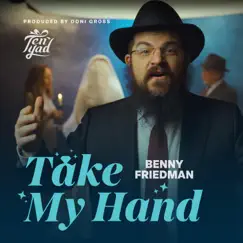 Take My Hand (Ten Yad) - Single by Benny Friedman album reviews, ratings, credits