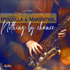 Nothing by Chance (feat. Alessandro Napolitano, Ettore Carucci & Tom Kennedy) by Gianfranco Menzella & Eric Marienthal album reviews, ratings, credits