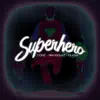 Superhero (feat. Smugglaz & Leana) - Single album lyrics, reviews, download