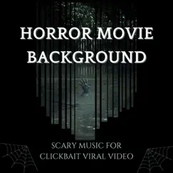 Horror Movie Background - Scary Music for Clickbait Viral Video by Moonlight Spirits album reviews, ratings, credits