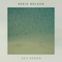 Sea Green - Single by Derik Nelson album reviews, ratings, credits