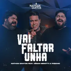 Vai Faltar Unha (feat. César Menotti & Fabiano) - Single by Nathan Santos album reviews, ratings, credits