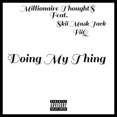 Doing My Thing (feat. FiiQ & Skii Mask Jack) - Single by Millionaire Thought$ album reviews, ratings, credits