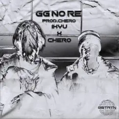 GG NO RE (feat. Chero & 1Kyu) Song Lyrics