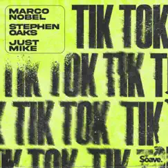 TiK ToK - Single by Marco Nobel, Stephen Oaks & Just Mike album reviews, ratings, credits
