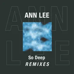 So Deep (Remixes) by Ann Lee album reviews, ratings, credits