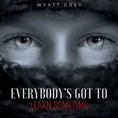 Everybody's Got To Learn Sometime (Guitar Version) Song Lyrics