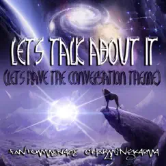 Lets Talk About It (Lets Have the Coversation Theme) (feat. charmingKARMA & badJUJU) - Single by FantumMENACE album reviews, ratings, credits