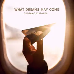 What Dreams May Come - Single by Gustavo Virtanen album reviews, ratings, credits