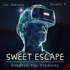Sweet Escape (feat. Jae Santana & Kristy V) - Single by Dungeon the Producer album reviews, ratings, credits