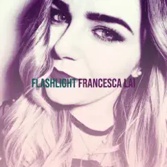 Flashlight - Single by Francesca Lai album reviews, ratings, credits