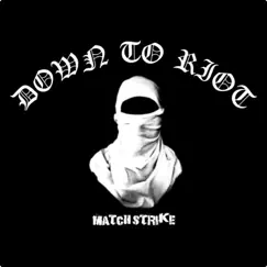 Matchstrike - Single by Down To Riot album reviews, ratings, credits