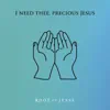 I Need Thee, Precious Jesus - Single album lyrics, reviews, download