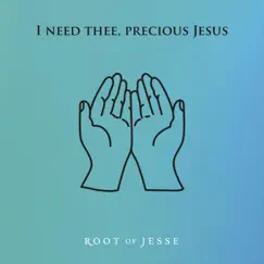 I Need Thee, Precious Jesus - Single by Root of Jesse album reviews, ratings, credits