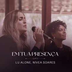 Em Tua Presença (Ao Vivo) - Single by Lu Alone & Nivea Soares album reviews, ratings, credits
