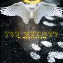 All Dawgs Go To Heaven - Single by Tye Henney album reviews, ratings, credits