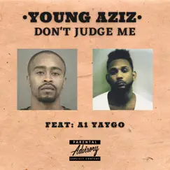 Don't Judge Me (feat. A1 Yaygo) Song Lyrics