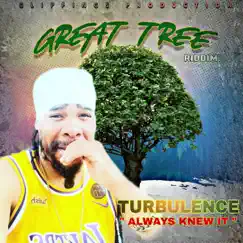 Always Knew It (Great Tree Riddim) - Single by Turbulence album reviews, ratings, credits