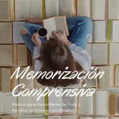Memorización Comprensiva - Música para Recordarse de Todo y Aprobar un Examen sin Estudiar by Memoria Linda album reviews, ratings, credits