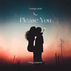 Please You - Single by Foreign Kidd album reviews, ratings, credits