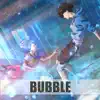 Bubble (Epic Version) - Single album lyrics, reviews, download
