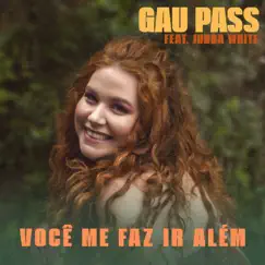 Você Me Faz Ir Além (feat. Jubba White) - Single by Gau Pass album reviews, ratings, credits