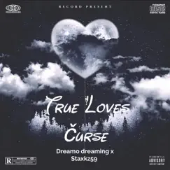 True loves čurse (feat. Dreamo dreaming) - Single by Staxkz59 album reviews, ratings, credits