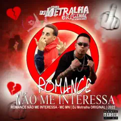 Romance Não Me Interessa (feat. MC MN) Song Lyrics