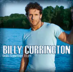 Doin' Somethin' Right by Billy Currington album reviews, ratings, credits