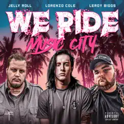 We Ride (feat. Jelly Roll) - Single by Lorenzo Cole & Leroy Biggs album reviews, ratings, credits
