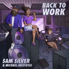 Back To Work - Single by Sam Silver & Michael Aristotle album reviews, ratings, credits